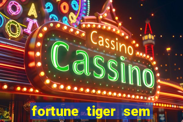 fortune tiger sem deposito minimo